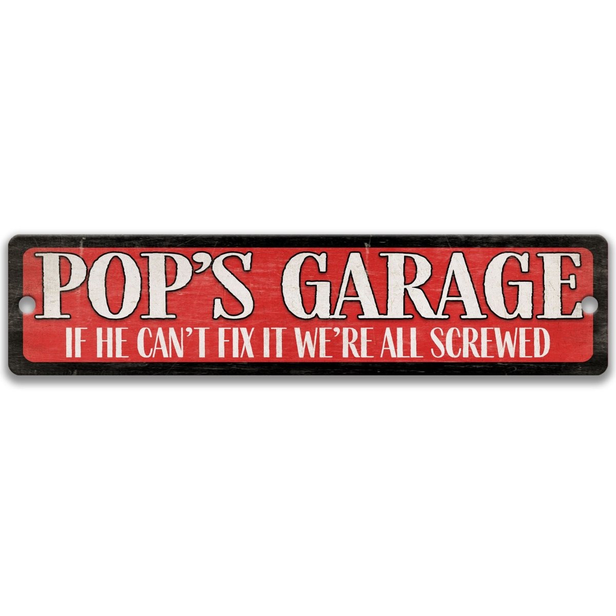a sign with the text "POP'S GARAGE" in bold red letters, accompanied by the text "IF HE CAN'T FIX IT WE'RE ALL SCREWED" in smaller white letters.