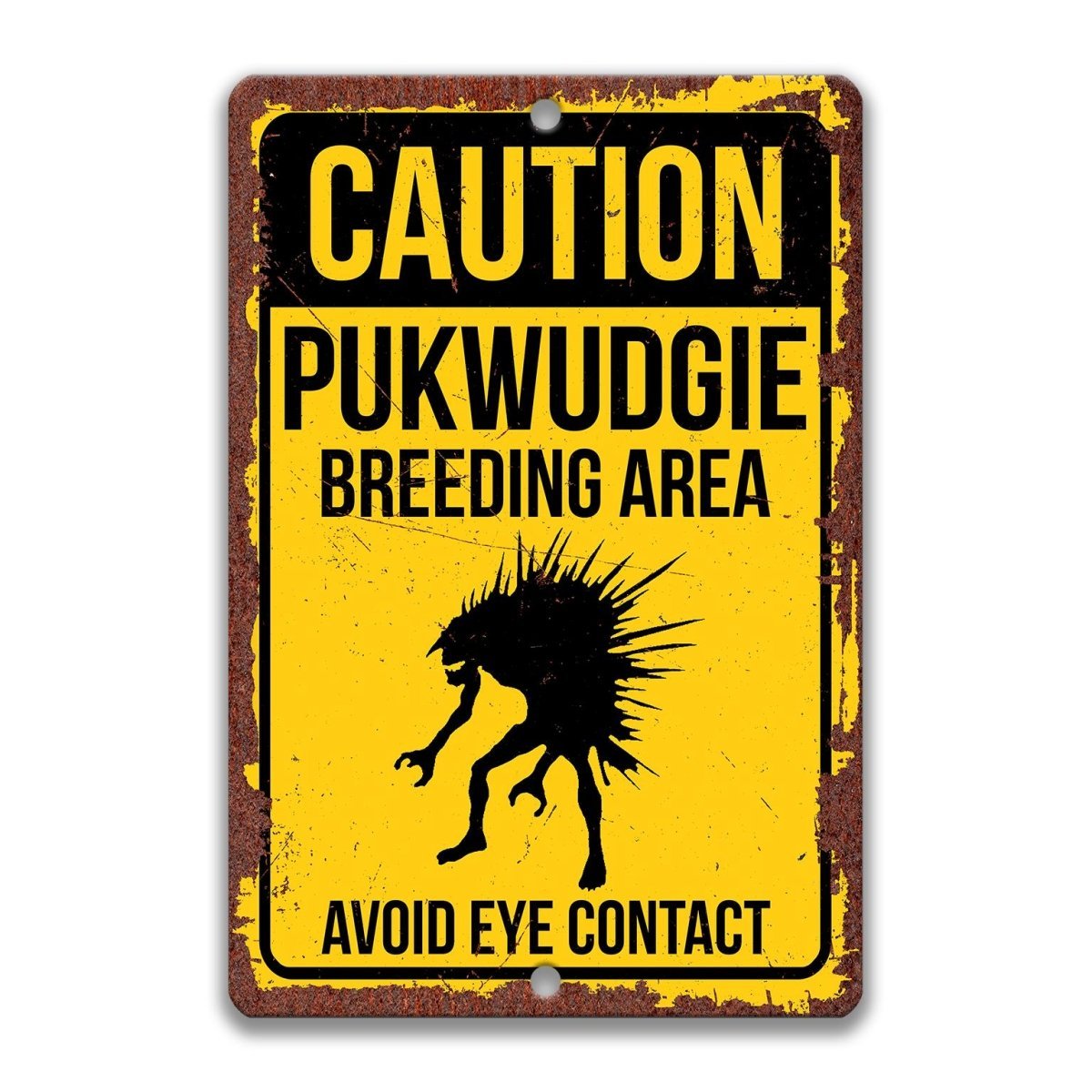Caution Pukwudgie Breeding Area metal sign, rusty distressed yellow and black finish, spiny humanoid silhouette, avoid eye contact