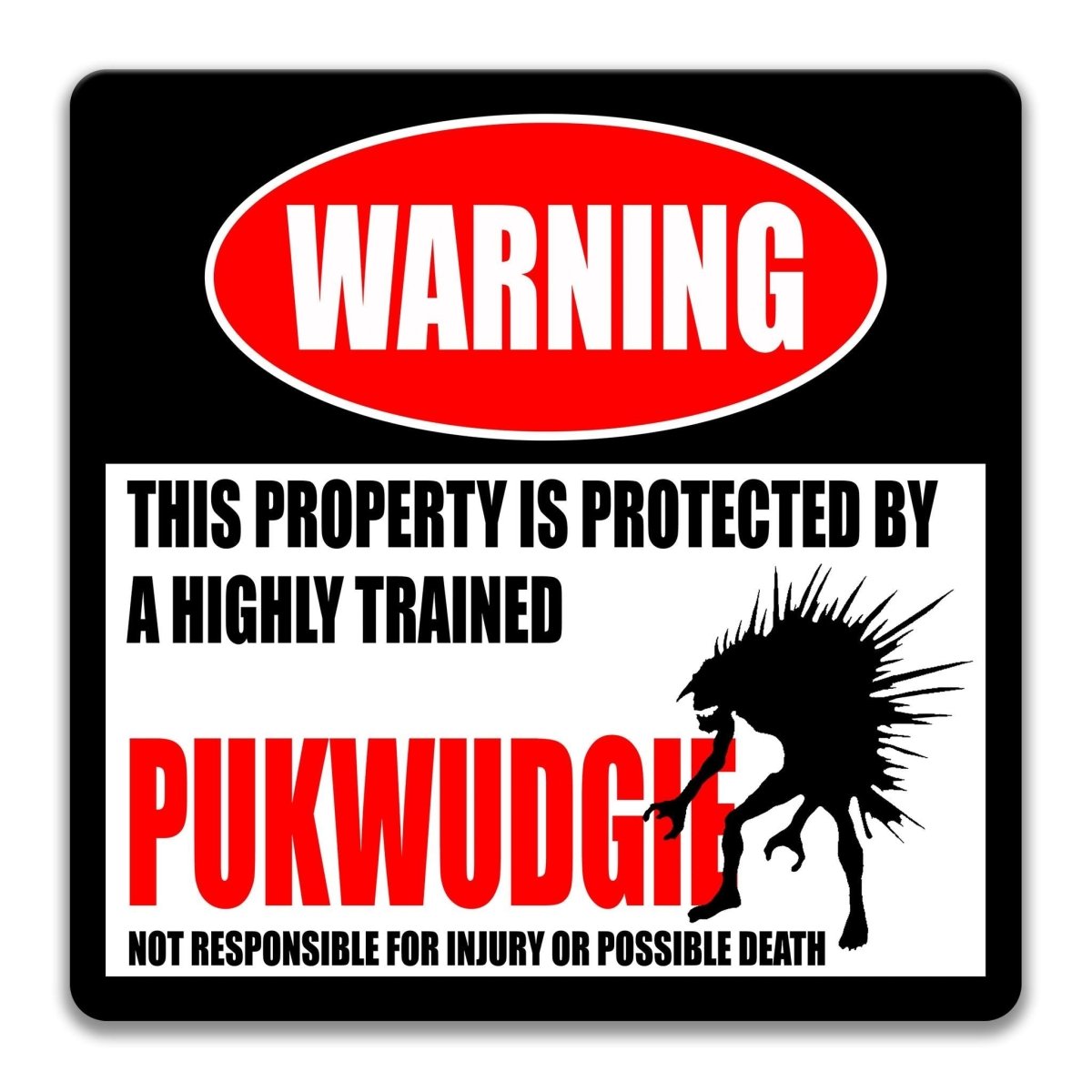 Square Pukwudgie warning sign, weathered aged finish, highly trained Pukwudgie joke with spiny pukwudgie silhouette