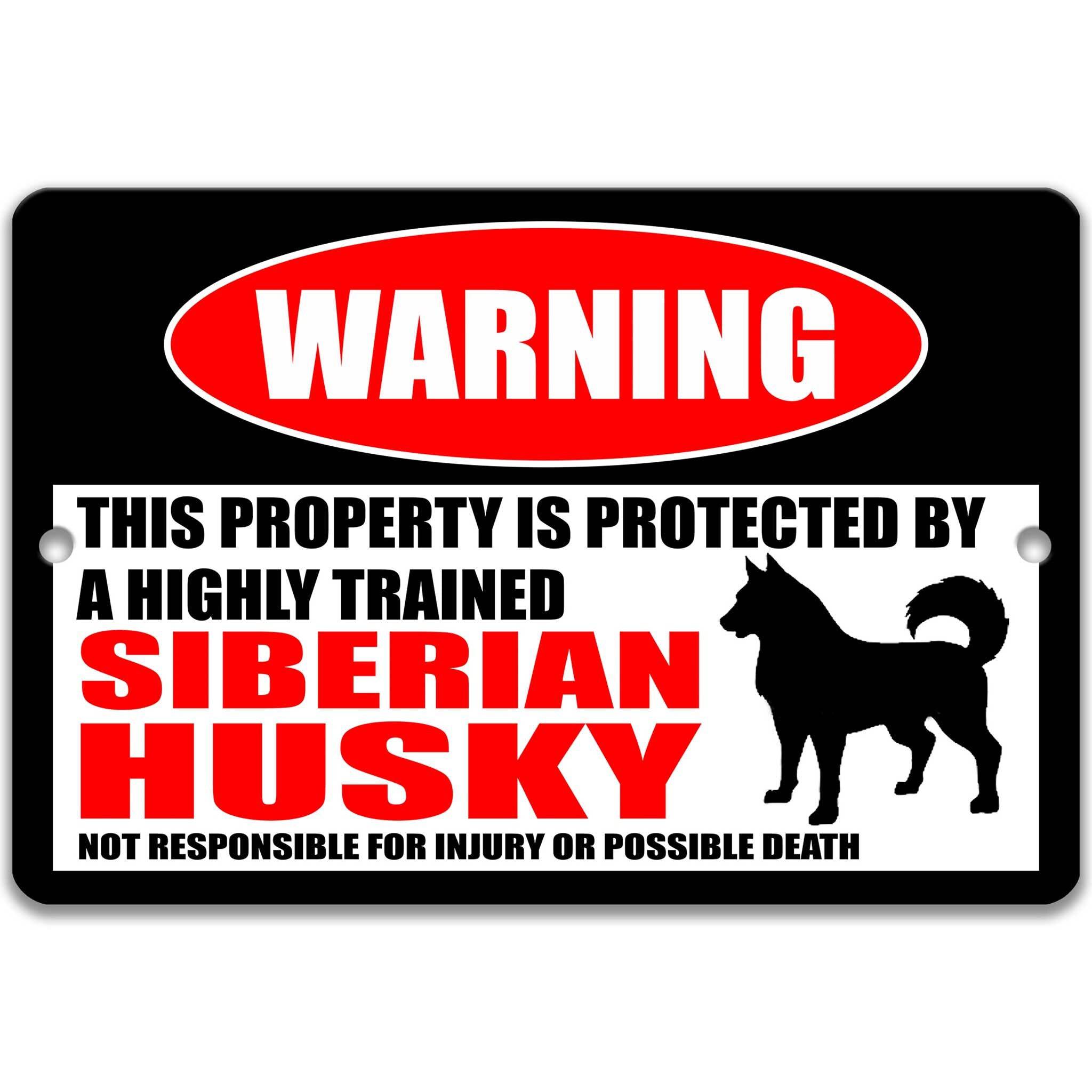 Siberian Husky Dog Warning Sign - Property Protected by a Highly Trained Dog