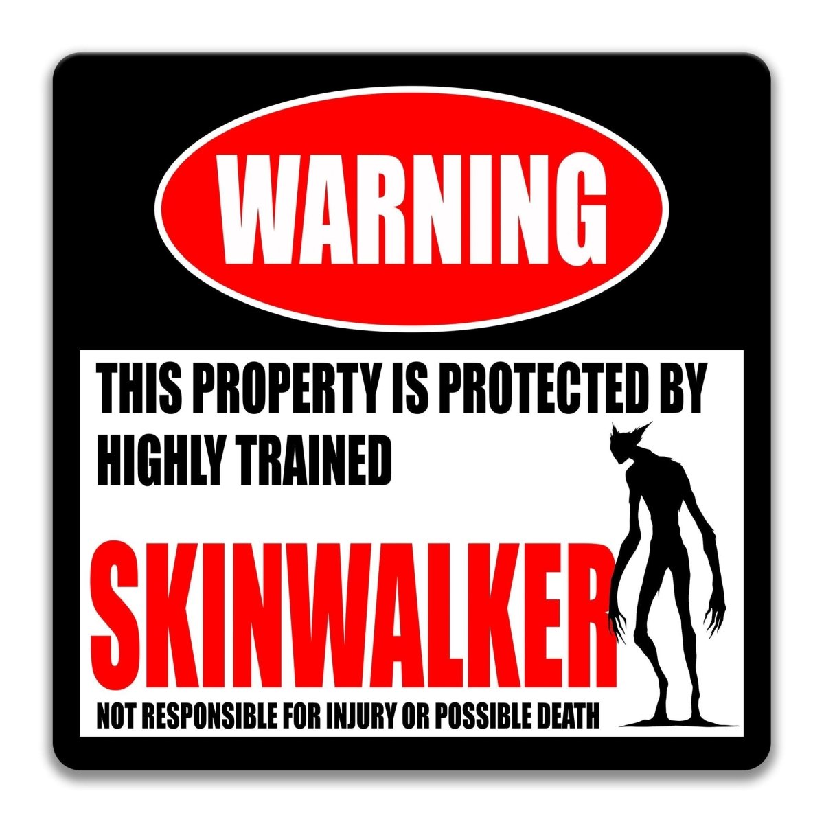 Skinwalker property warning sign, novelty Skinwalker-owner gag, highly trained Skinwalker joke with Skinwalker silhouette