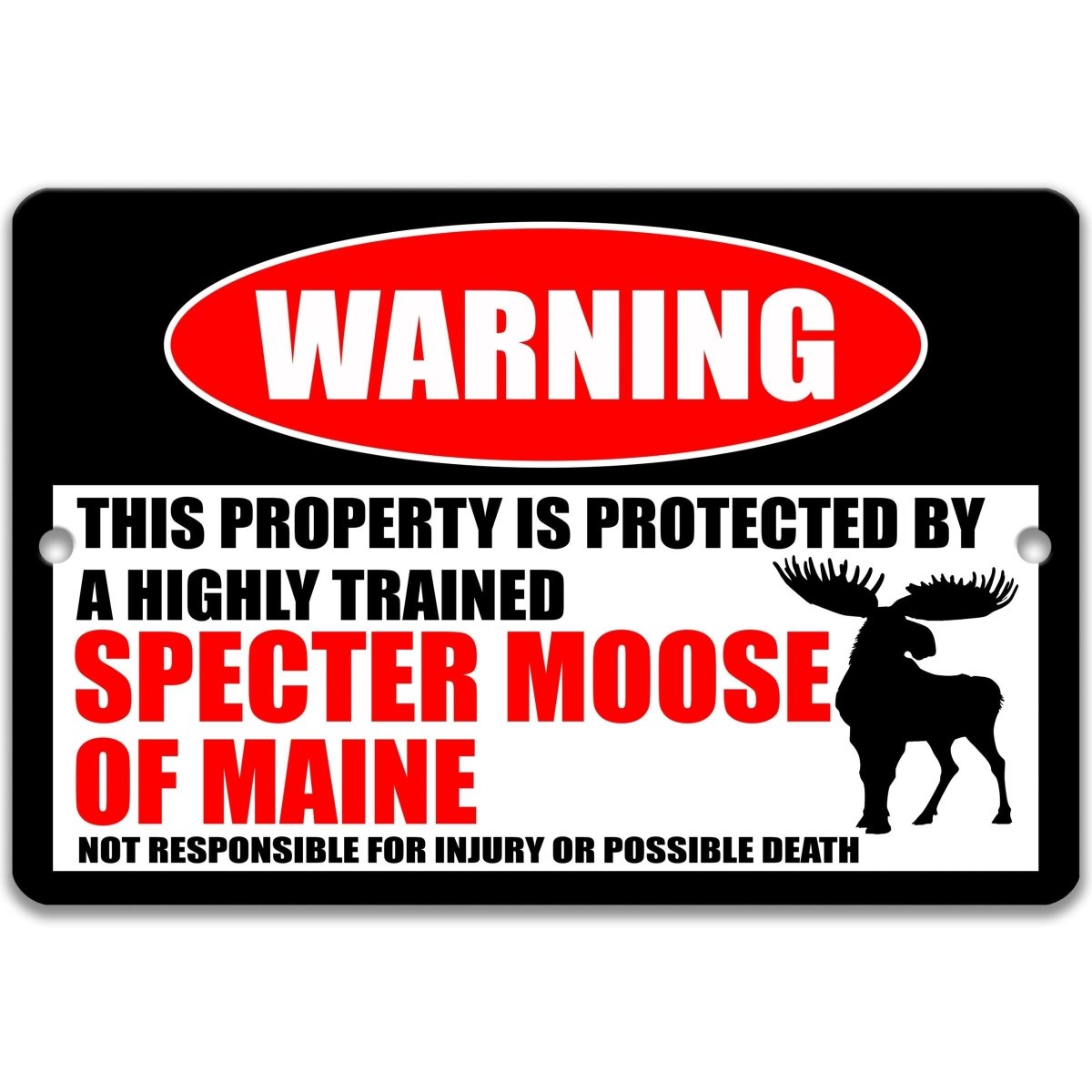 Specter Moose warning metal sign, giant Specter Moose silhouette beside bold red WARNING lettering, 'not responsible for injury or possible death'