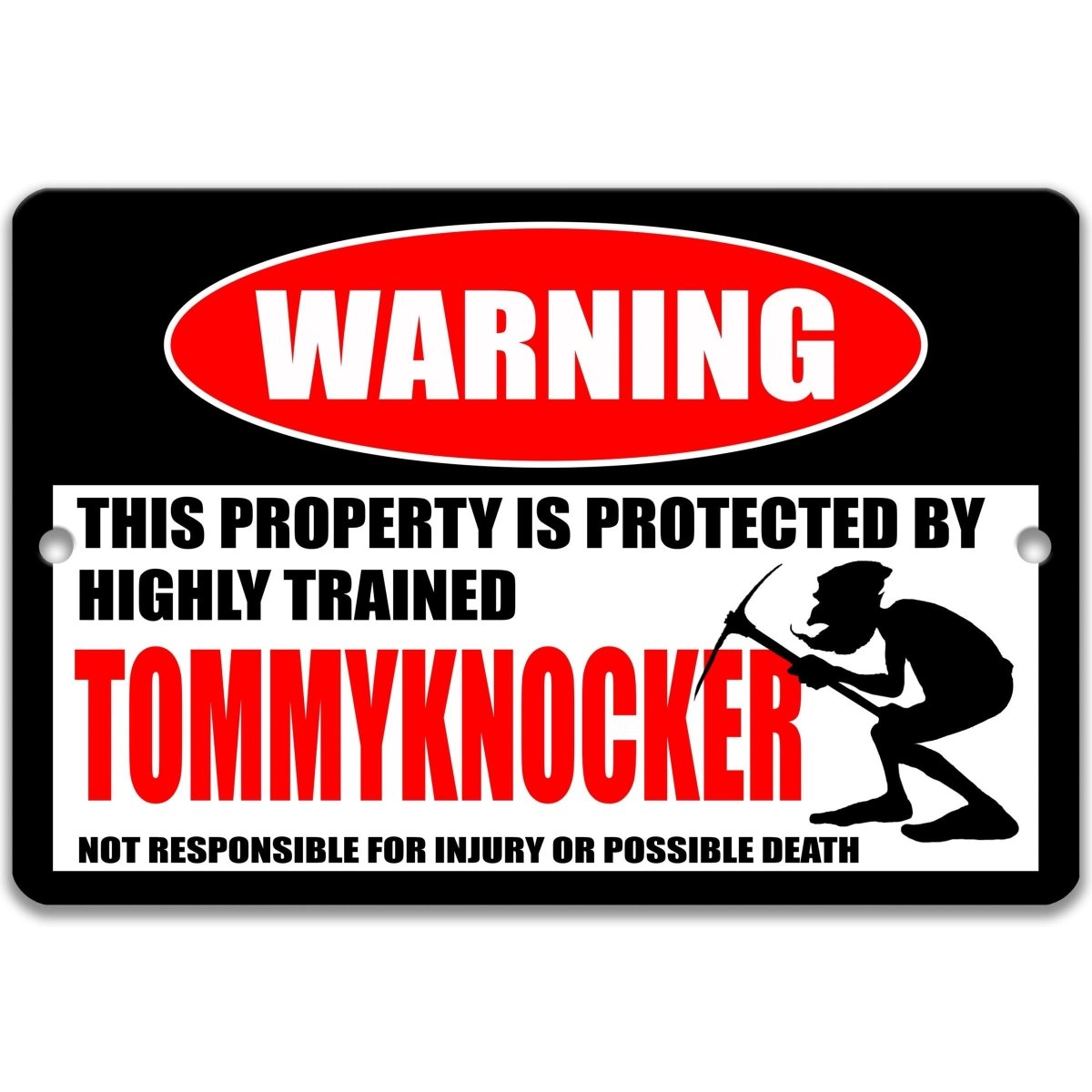 Tommyknocker warning metal sign, pickaxe-wielding Tommyknocker silhouette beside bold red WARNING lettering, 'not responsible for injury or possible death'