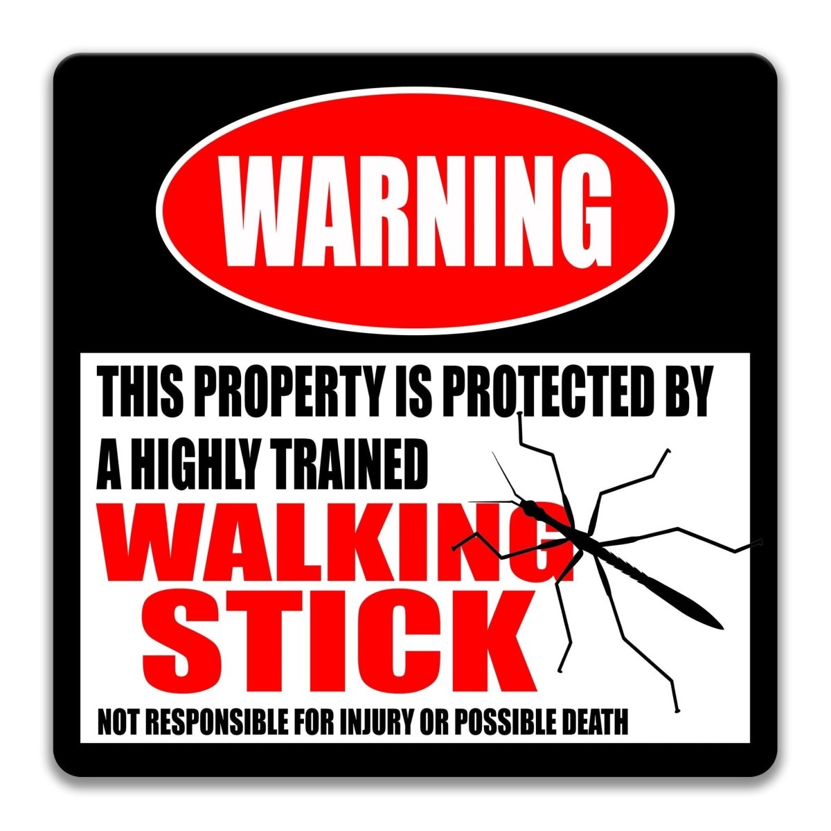 a warning sign that states "This property is protected by a highly trained walking stick. Not responsible for injury or possible death."
