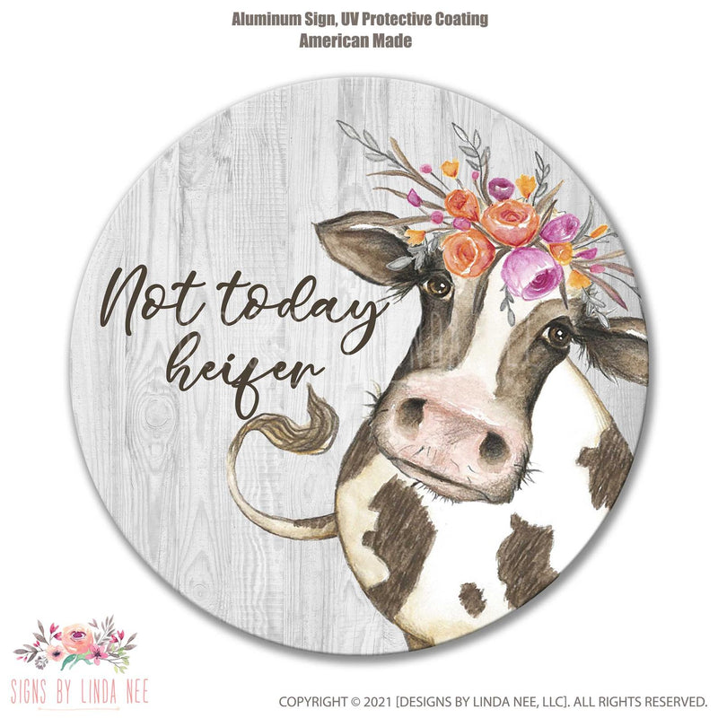 Cow with Floral Crown Sign saying Not Today Heifer Circular Sign