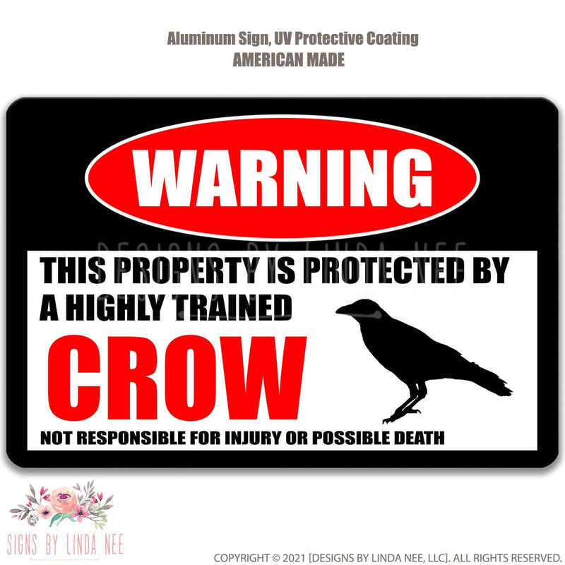 Warning This Property is protected by a highly trained Crow not responsible for injury or possible Protected Property Sign