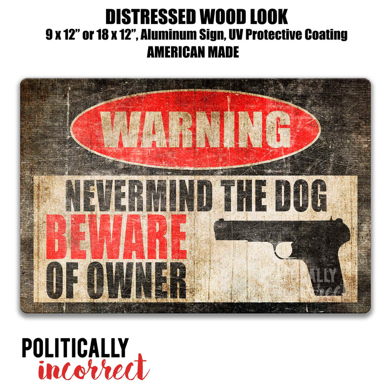 Nevermind the Dog Beware of Owner No Trespassing Sign Gun Sign 2nd Amendment Gun Sign Private Property Keep Out Gun Rights Yard Sign PIP3