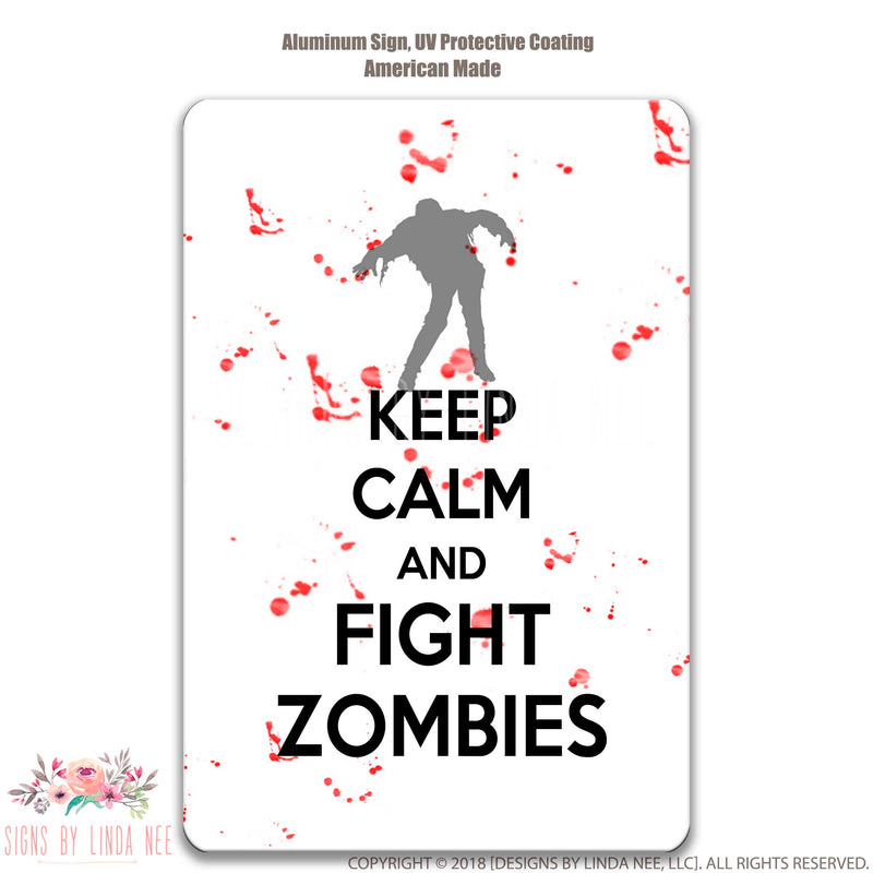 Zombie Sign, Zombies Decor, Keep Calm and Fight Zombies Sign, Zombie Lover Gift, Zombie Fanatic Sign, Beware Sign, Metal Sign SSA11