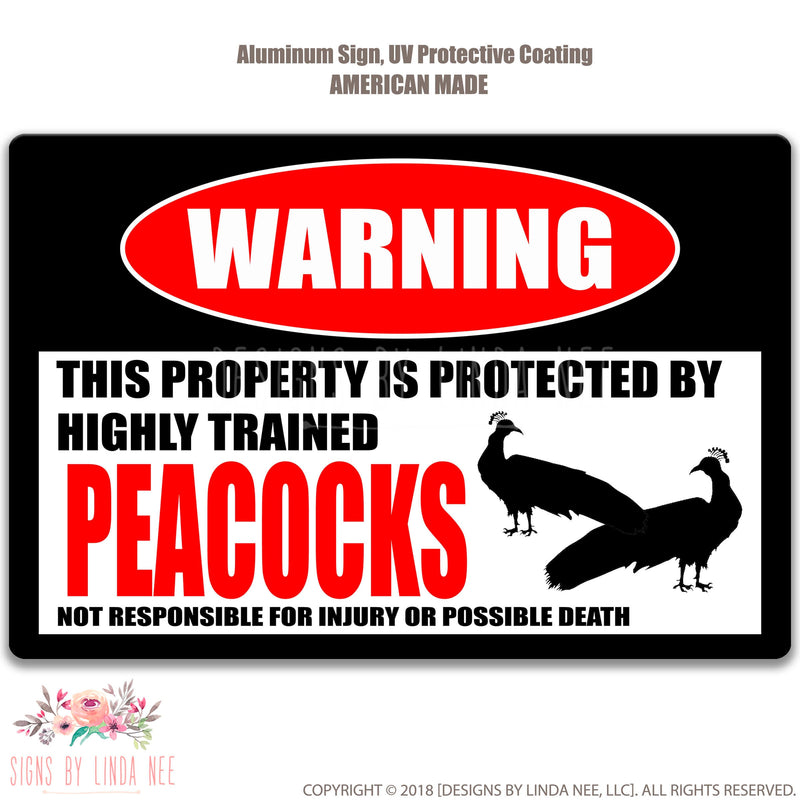 Black font saying Peacocks Warning this property is protected by highly trained Peacocks Not responsible for injury or possible death on a White background