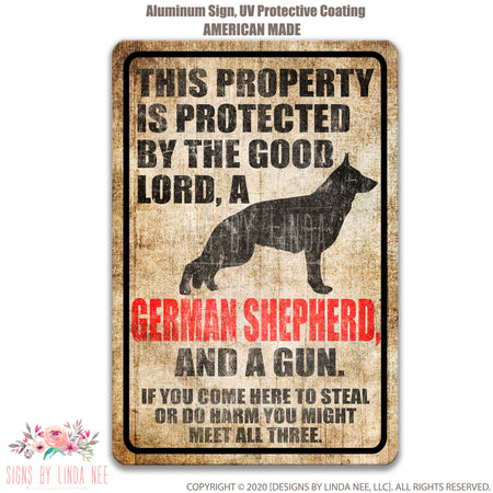 This property is protected by the Good Lord, A German Shepherd and a Gun if you come here to steal or do harm you might meet all three Distressed looking Sign