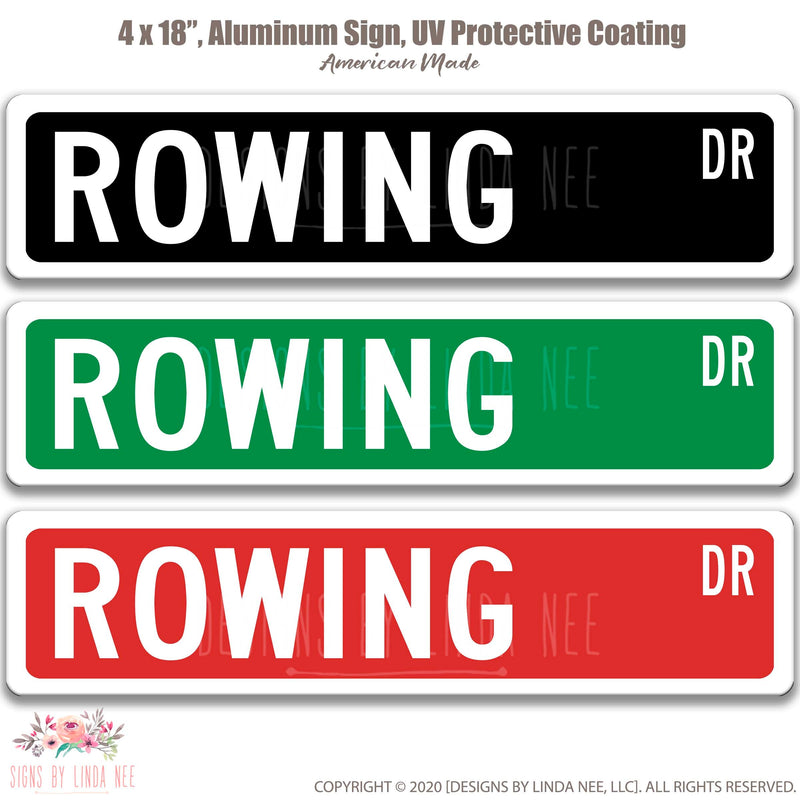 Rowing Dr Black with whie font, Green with white font and Red with white font Street Sign
