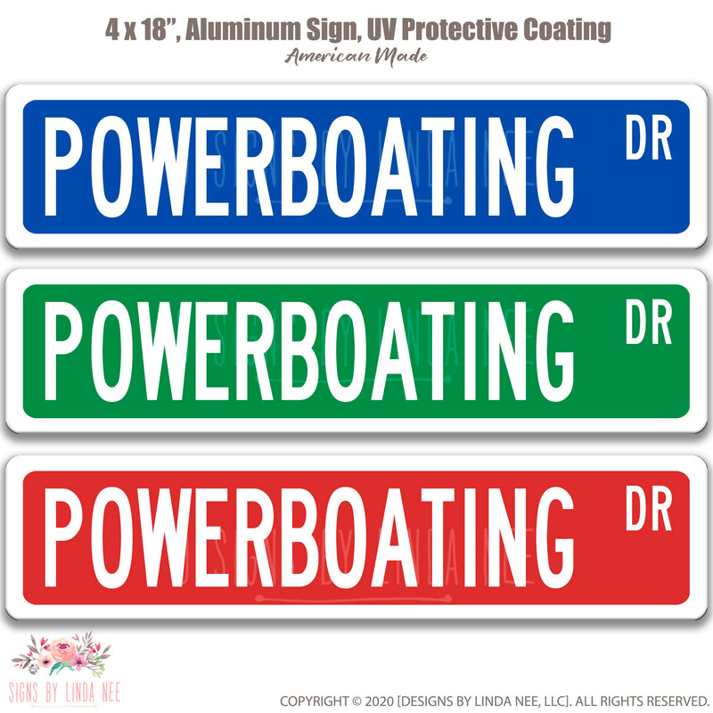Power Boating Dr. Blue with white font, Green with white font and Red with white font Street Sign