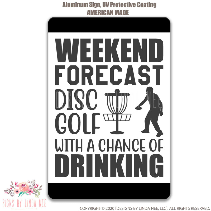 Weekend Forecast Disc Golf With A Chance Of Drinking Sign with Golfer putting into a basket