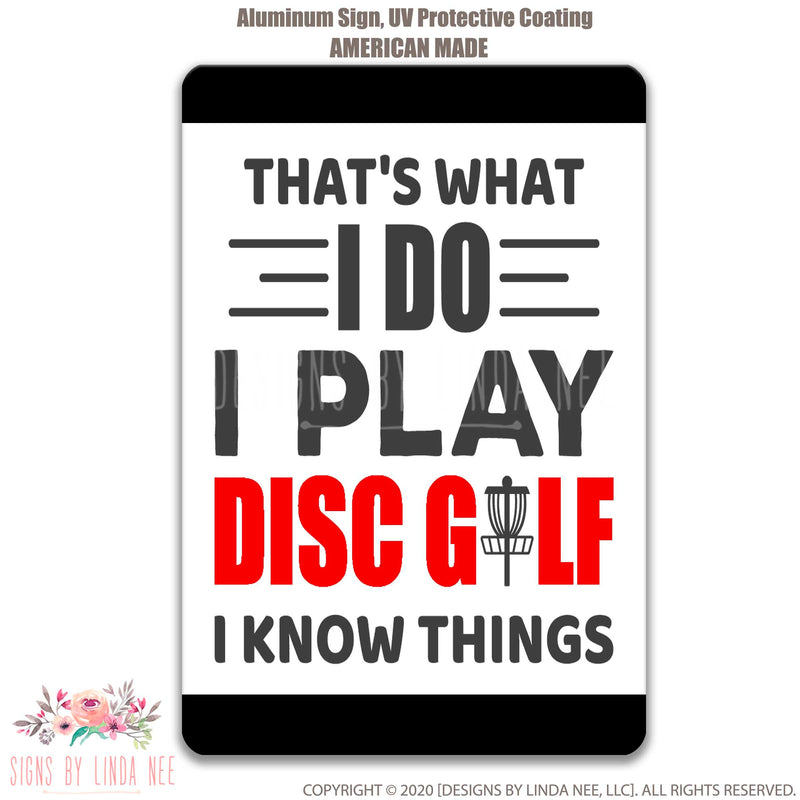 Thats's What I Do I Play Disc Golf I Know Things Sign