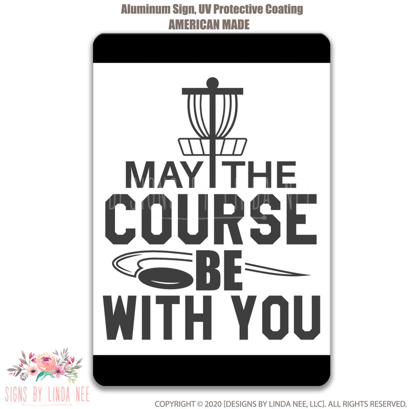May The Course Be With You Disc Golf  with Basket and flying disc in background Sign