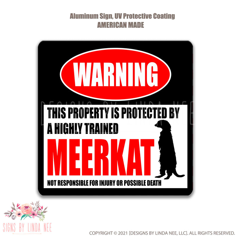 White background with font saying Warning This Property is Protected by a Highly trained Meerkat Not responsible for injury or possible death Square Sign 