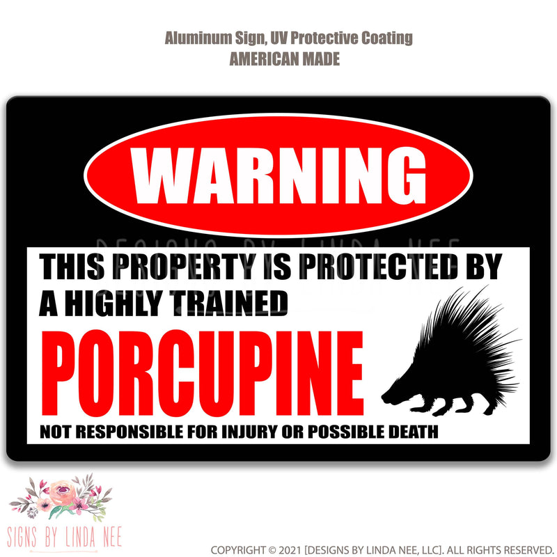 White background with font saying Warning This Property is Protected by a Highly trained Porcupine Not responsible for injury or possible death