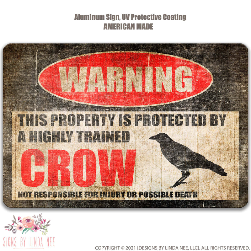 Weathered looking Warning This Property is protected by a highly trained Crow not responsible for injury or possible Protected Property Sign