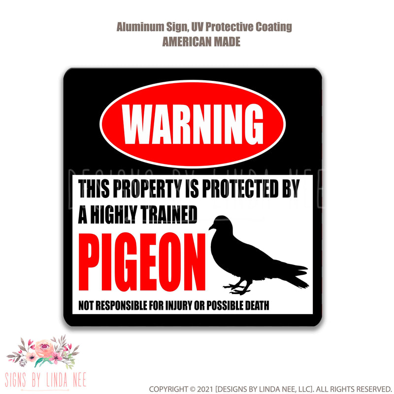 White background sign saying Warning This Property is Protected by a Highly trained Pigeon Not responsible for injury or possible death Square Sign