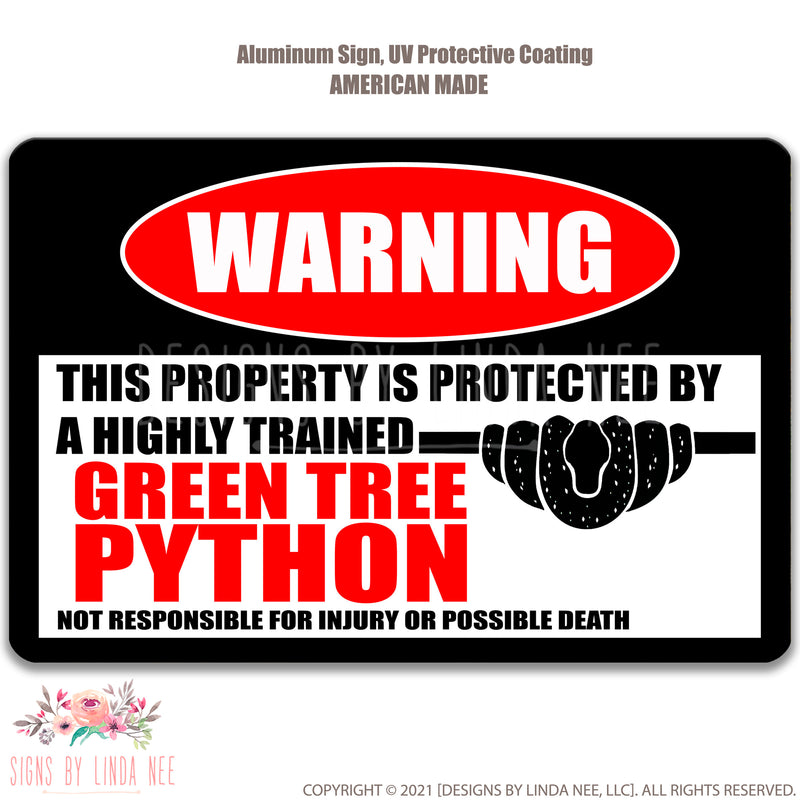 White background with font saying Warning This Property is Protected by a Highly trained Green Tree Python Not responsible for injury or possible death sign  