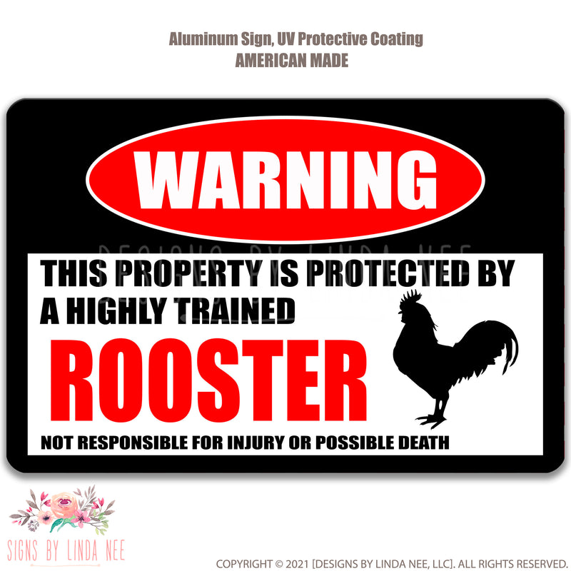White background with font saying Warning This Property is Protected by a Highly trained Rooster Not responsible for injury or possible death Sign