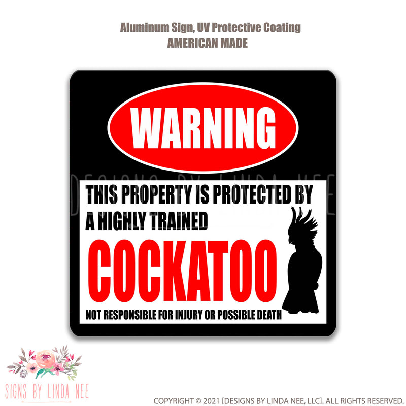 White background with font saying Warning This Property is Protected by a Highly trained Cockatoo Not responsible for injury or possible death Square sign 
