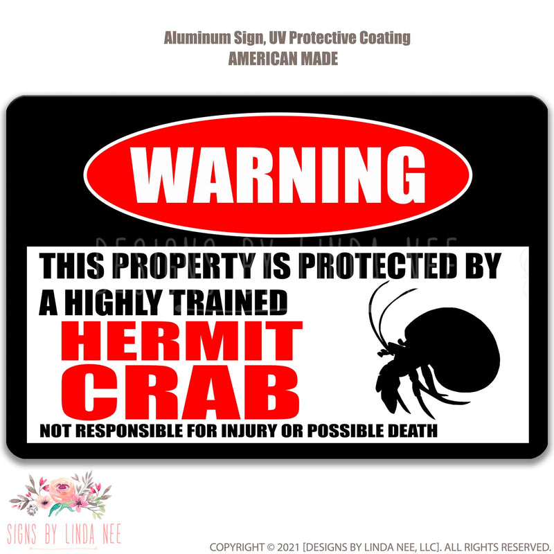White background with font saying Warning This Property is Protected by a Highly trained Hermit Crab Not responsible for injury or possible death Sign
