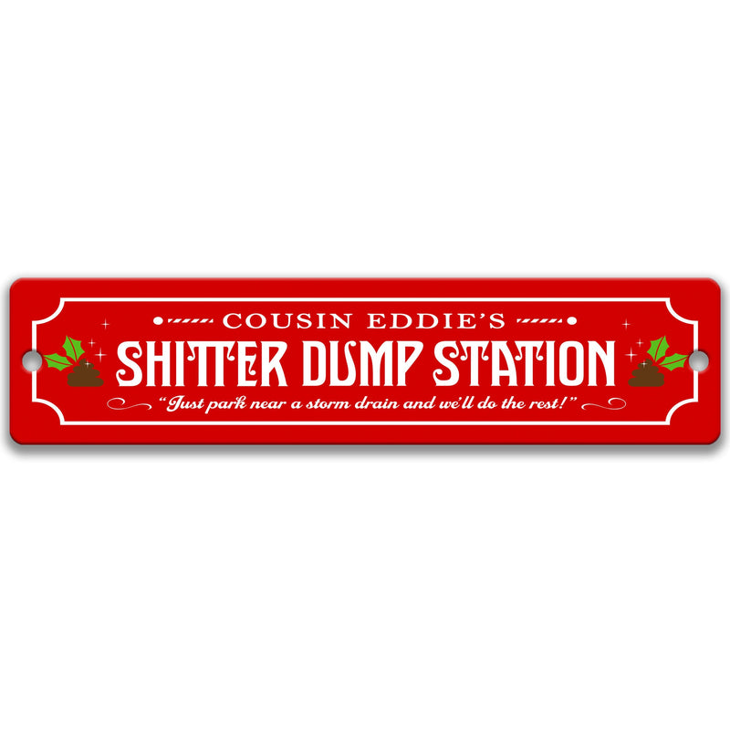 Cousin Eddie's Shitter Dump Station Street Sign, Funny Christmas National Lampoon Vacation Quote, Decor Holiday Decor Novelty Sign X-XMS017