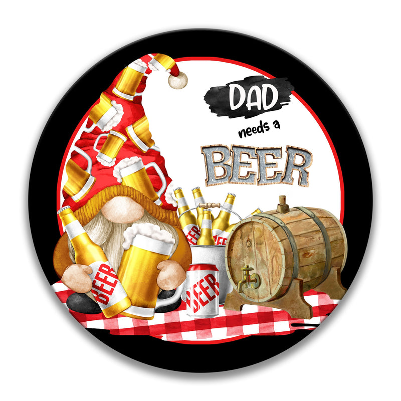 Dad Needs A Beer, Fathers Day Gift, Gift for Husband, Humor Gift, Stout Beer Mug, Gnome Sign Available in 12", 8", and 3" 7-SUM008