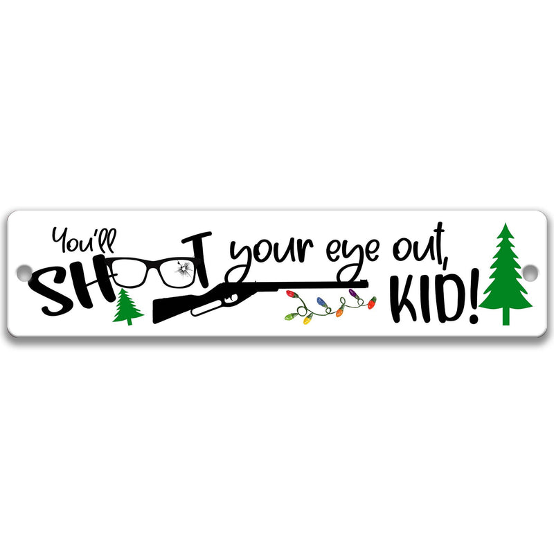 A Christmas Story You'll Shoot Your Eye Out Kid Sign, Funny Christmas Story Gifts, Christmas Movie Classics, Street Sign, Ralphie X-XMS069