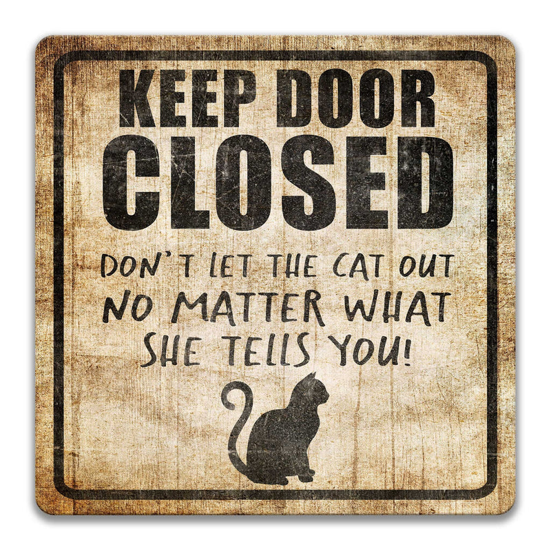 Keep Door Closed no matter what SHE tells you Cat Decor Cat Lover Gift Yard Sign Cat Decor Cat Gift  Cat Lady Gift Cats live here Z-PIS110