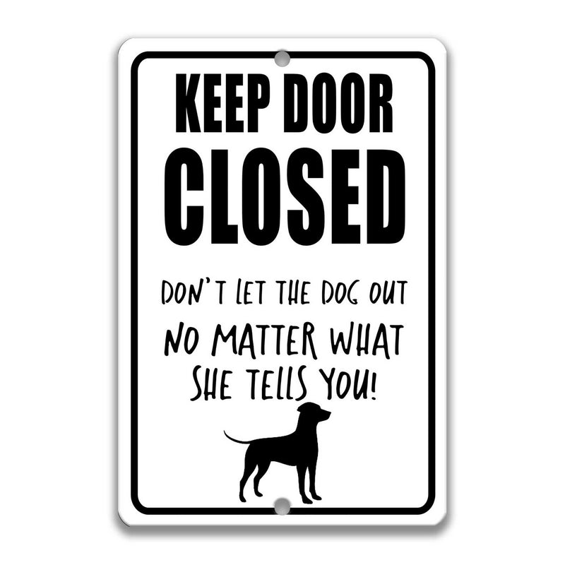 Keep Door Closed no matter what SHE tells you Dog Decor Dog Lover Gift Yard Sign Dog Decor Dog Gift  Dog Lady Gift Dog lives here Z-PIS112