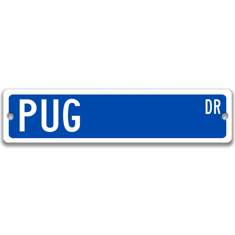 Pug Sign Pug Gift Pug Mom Pug Dog Lover Gift Custom Street Sign Dog Sign Custom Dog Sign Dog Owner Gift Metal Sign Novelty Sign Z-PIS162