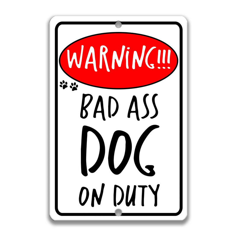 Bad Ass Dog on Duty Sign K9 Security Dog No Trespassing Dog Warning Sign Beware of Dog Police K9 Dog Guard Dog Cane Corso Gift Pet Z-PIS030
