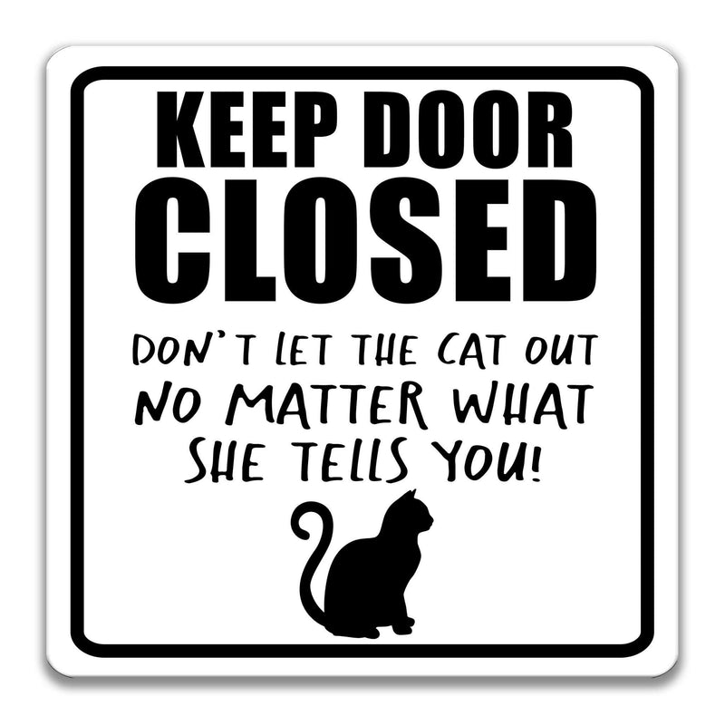 Keep Door Closed no matter what SHE tells you Cat Decor Cat Lover Gift Yard Sign Cat Decor Cat Gift  Cat Lady Gift Cats live here Z-PIS110