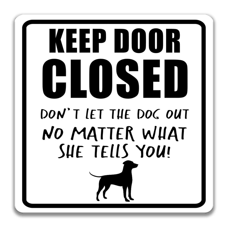 Keep Door Closed no matter what SHE tells you Dog Decor Dog Lover Gift Yard Sign Dog Decor Dog Gift  Dog Lady Gift Dog lives here Z-PIS112