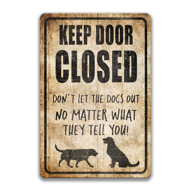 Keep Door Closed Dog Sign Funny Dog Sign Dog Lover Gift Yard Sign Dog Decor Dog Gift Dog Lover Dog Lady Gift Dogs live here Z-PIS293