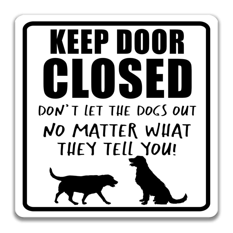 Keep Door Closed Dog Sign Funny Dog Sign Dog Lover Gift Yard Sign Dog Decor Dog Gift Dog Lover Dog Lady Gift Dogs live here Z-PIS293