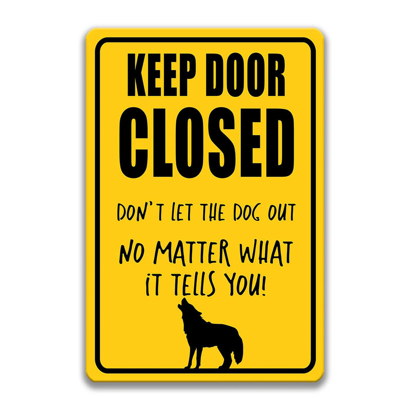Keep Door Closed Dog Sign Funny Dog Sign Dog Decor Dog Lover Gift Yard Sign Dog Gift Dog Lover Dog Lady Gift Dogs live here Z-PIS315