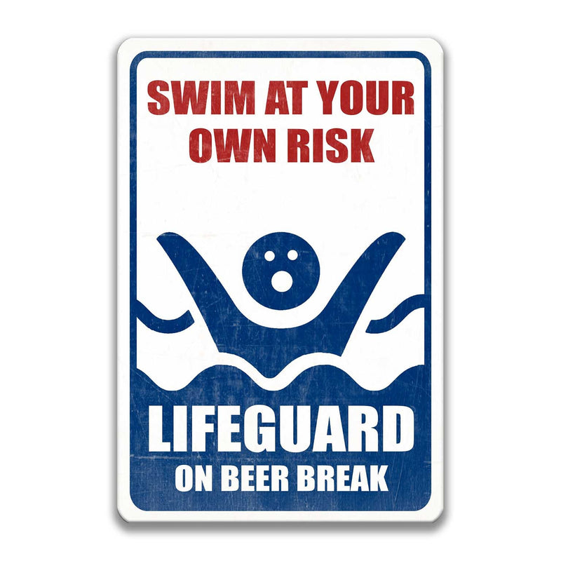 Swim at Your Own Risk Lifeguard on Beer Break Sign, Outdoor Pool Sign, Pool Bar Funny Metal Sign Summer Pool Patio Lake House Decor P-SUM003