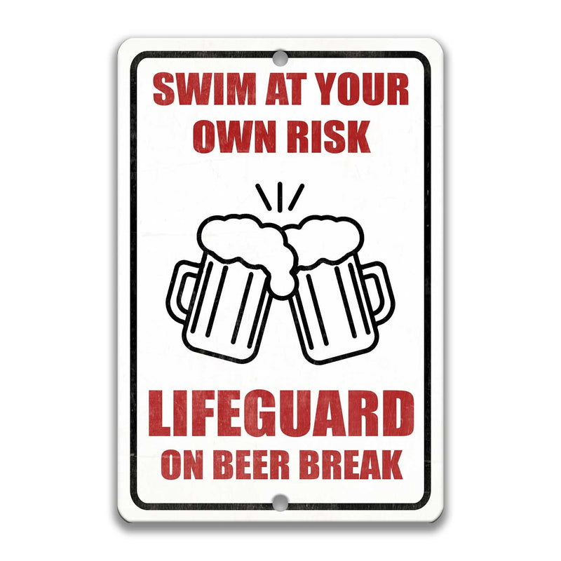 Swim at Your Own Risk Lifeguard on Beer Break Sign, Pool Sign, Funny Metal Sign, Summer Decor, Outdoor Pool Sign, Pool House Decor P-SUM002