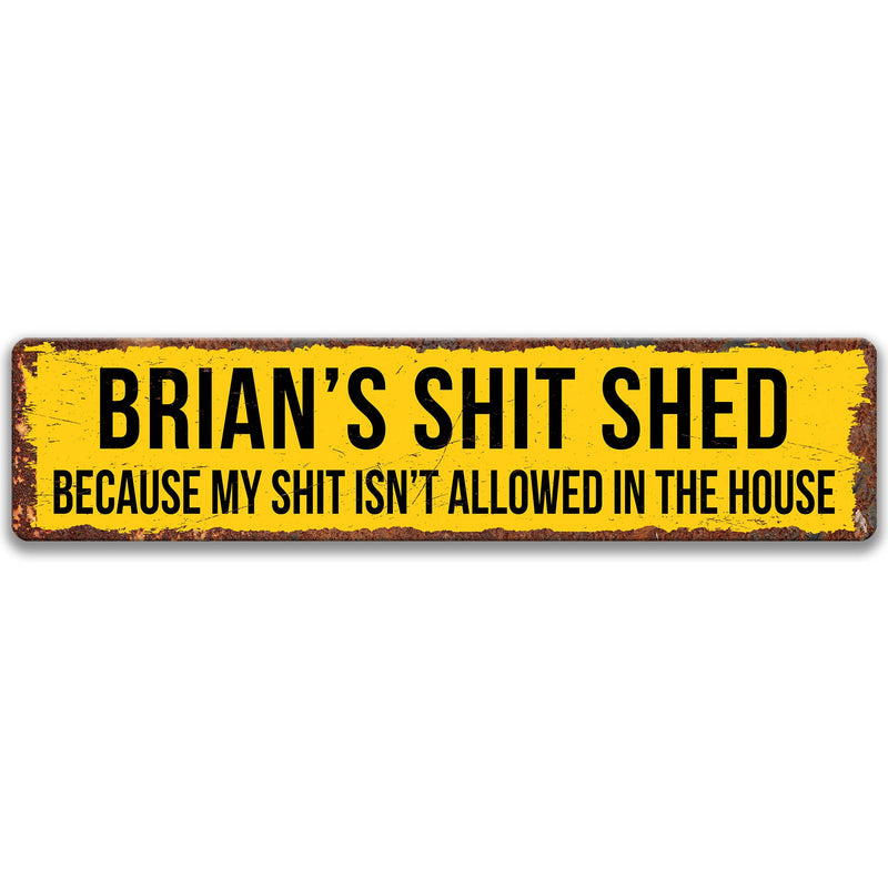 Funny Shit Shed Sign, Personalized He Shed, Tool Shed Sign, Guys Gift, Garage Sign, Custom Name Metal Street Sign, Outdoor She Shed D-FDA024