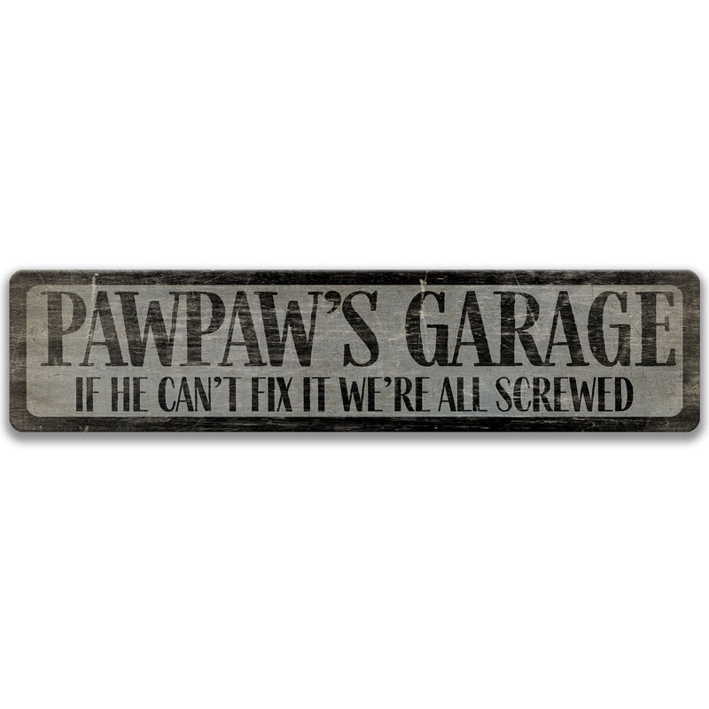 Pawpaw's Garage, If He Can't Fix It We're Screwed Garage Sign, Gift for Him, Man Cave Sign, Man Cave Decor, Father's Day Gift, Dad D-FDA031