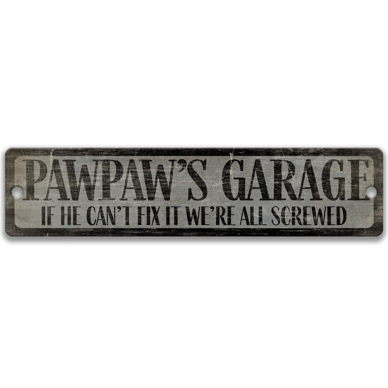 Pawpaw's Garage, If He Can't Fix It We're Screwed Garage Sign, Gift for Him, Man Cave Sign, Man Cave Decor, Father's Day Gift, Dad D-FDA031